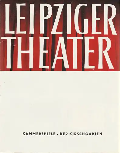 Städtische Theater Leipzig, Karl Kayser, Hans Michael Richter, Erhard Mehnert: Programmheft Anton Tschechow DER KIRSCHGARTEN Premiere 19. Februar 1966 Spielzeit 1965 / 66 Heft 22 Kammerspiele. 
