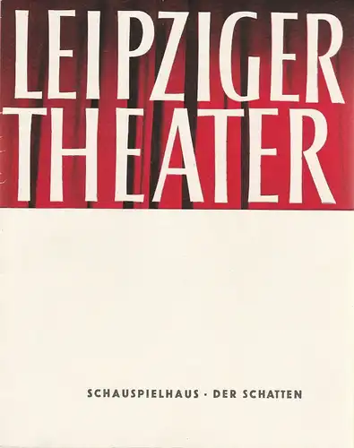 Städtische Theater Leipzig, Karl Kayser, Hans Michael Richter, Walter Bankel: Programmheft Jewgenij Schwarz DER SCHATTEN 11. Februar 1963 Spielzeit 1962 / 63 Heft 15 Schauspielhaus. 