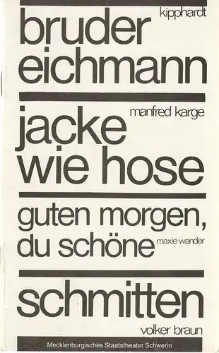 Mecklenburgisches Staatstheater Schwerin, Ingrid Wille, Bärbel Jaksch, Gisela Kahl, Rainer Jahnke, Uwe Sinnecker: Programmheft Bruder Eichmann / Jacke wie Hose / Guten Morgen du Schöne / Schmitten. 