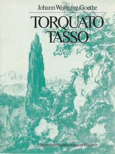 Deutsches Nationaltheater Weimar, Gert Beinemann, Sigrid Busch, Sabine Horsch, Hans-Jürgen Keßler, Günter Dietel: Programmheft TORQUATO TASSO Schauspiel von Johann Wolfgang Goethe Premiere 13. Februar 1981 Spielzeit 1980 / 81 Heft 8. 