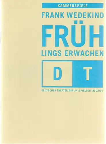 Deutsches Theater Berlin, Bernd Wilms, Anita Augustin-Huber, Viktoria Sandhofer: Programmheft Frank Wedekind FRÜHLINGS ERWACHEN Premiere 10 Januar 2003 Kammerspiele Spielzeit 2002 / 2003 Nr. 9. 