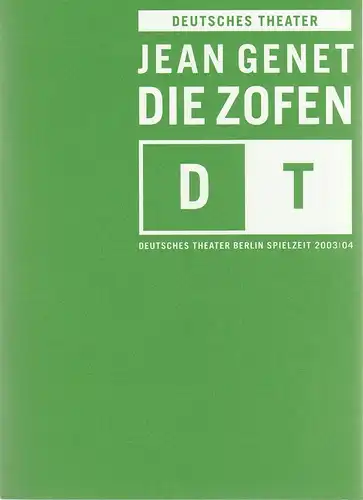 Deutsches Theater Berlin, Bernd Wilms, Bettina Schültke: Programmheft Jean Genet DIE ZOFEN Premiere 13. März 2004 Spielzeit 2003 / 2004 Nr. 12. 