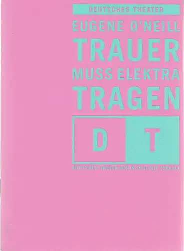 Deutsches Theater Berlin, Bernd Wilms, Bettina Schültke: Programmheft Eugene O'Neill TRAUER MUSS ELEKTRA TRAGEN Premiere 26. September 2002 Spielzeit 2002 / 2003 Nr. 2. 