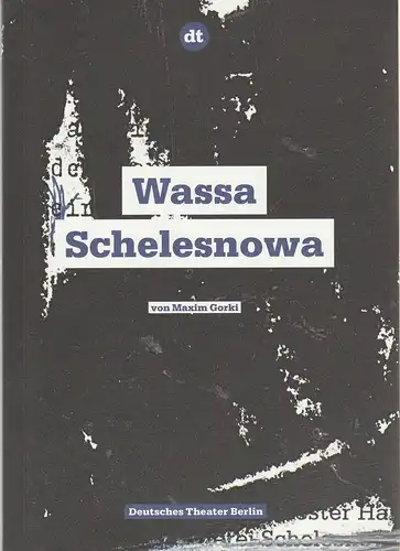 Deutsches Theater Berlin, Ulrich Khuon, Sonja Anders, Clara Probst, Danbi Yi, Arno Declair ( Probenfotos ): Programmheft Maxim Gorki WASSA SCHELESNOWA ( 1910 ) Premiere 16. Mai 2014 Spielzeit 2013 / 14 Nr. 93. 