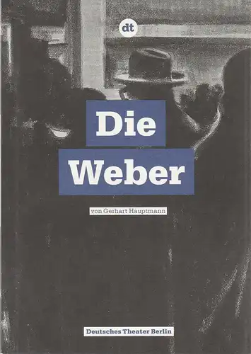 Deutsches Theater Berlin, Ulrich Khuon, Sonja Anders, Emilia Heinrich: Programmheft Gerhart Hauptmann DIE WEBER Premiere 20. Januar 2011 Spielzeit 2010 / 11 Nr. 34. 