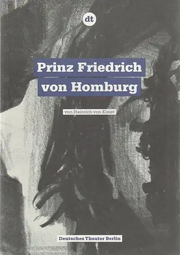 Deutsches Theater Berlin, Ulrich Khuon, Juliane Koepp: Programmheft Heinrich von Kleist PRINZ FRIEDRICH VON HOMBURG Premiere 25. September 2009 Spielzeit 2009 / 10 Nr. 3. 