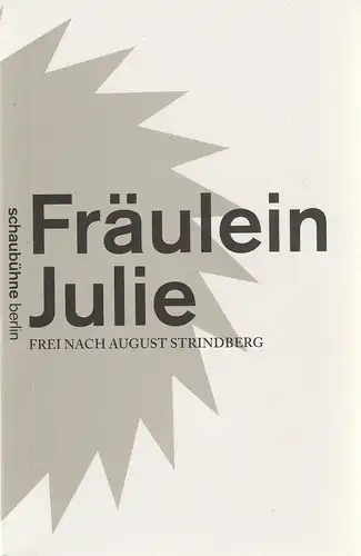 Schaubühne am Lehniner Platz, Stephen Cummiskey ( Fotos ): Programmheft August Strindberg FRÄULEIN JULIE Premiere 25. September 2010 Spielzeit 2010 / 11. 