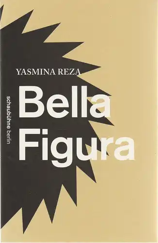 Schaubühne am Lehniner Platz, Arno Declair ( Fotos ): Programmheft Yasmina Reza BELLA FIGURA Premiere 16. Mai 2015 Spielzeit 2014 / 15. 