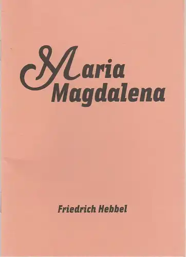 Maxim Gorki Theater, Armin Petras, Carmen Wolfram, Jorinde Dröse: Programmheft Friedrich Hebbel MARIA MAGDALENA Premiere 7. September 2007 Spielzeit 2007 / 2008 Nr. 1. 