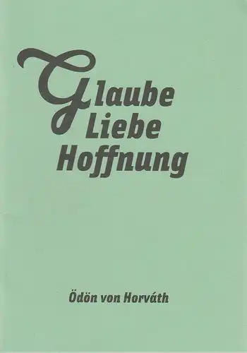 Maxim Gorki Theater, Armin Petras, Ludwig Haugk, Nina Rühmeier, Anna Gerhards: Programmheft Ödön von Horvath GLAUBE LIEBE HOFFNUNG Premiere 17. Oktober 2008 Spielzeit 2008 / 2009 Nr. 2. 