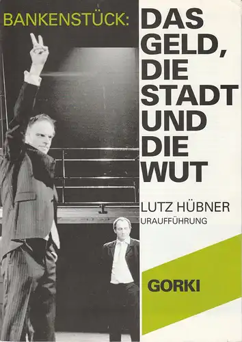 Maxim Gorki Theater, Volker Hesse, Michael Laages, Matthias Horn ( Probenfotos ): Programmheft Uraufführung Lutz Hübner BANKENSTÜCK: DAS GELD, DIE STADT UND DIE WUT 20. März 2004 Spielzeit 2003 / 2004. 