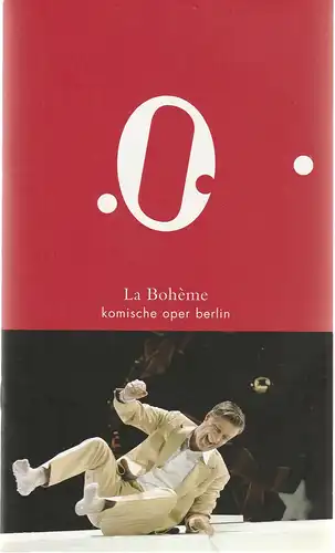 Komische Oper Berlin, Andreas Homoki, Bettina Auer, Cordula Reski, Sarah Baumbach, Monika Rittershaus ( Probenfotos ): Programmheft Giacomo Puccini LA BOHEME Premiere 6. April 2008. 