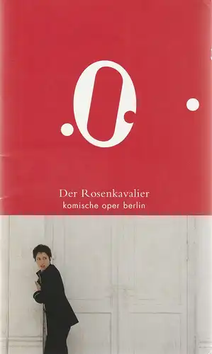 Komische Oper Berlin, Andreas Homoki, Antje Kaiser, Eika Herlyn, Cordula Reski, Monika Rittershaus ( Probenfotos ): Programmheft Richard Strauss DER ROSENKAVALIER Premiere 2. April 2006. 