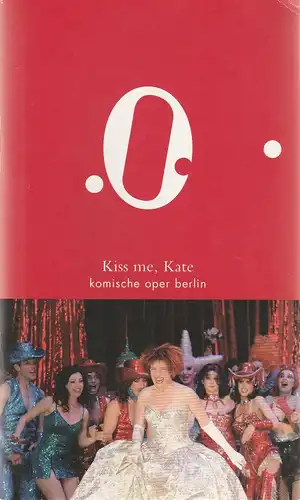 Komische Oper Berlin, Andreas Homoki, Ingo Gerlach, Stefanie Sudik, Cordula Reski, Monika Rittershaus ( Probenfotos ): Programmheft Cole Porter KISS ME, KATE Premiere 31. Mai 2008. 