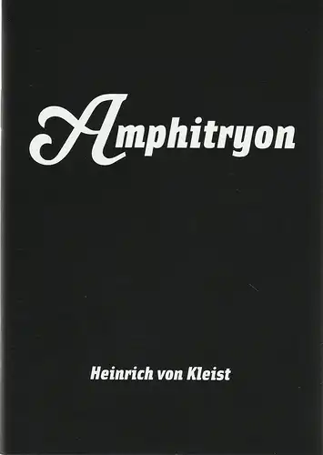 Maxim Gorki Theater Berlin, Armin Petras, Ludwig Haugk, Katharina Rimpler, Nina Rühmeier: Programmheft Heinrich von Kleist AMPHITRYON Premiere 22. September 2007 Spielzeit 2007 / 2008 Nr. 3. 