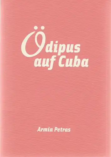 Maxim Gorki Theater Berlin, Armin Petras, Andrea Koschwitz: Programmheft Uraufführung Armin Petras ÖDIPUS AUF CUBA Premiere 12. November 2008 Spielzeit 2008 / 2009 Nr. 3. 