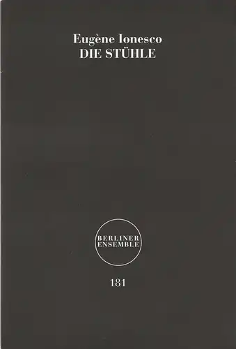 Berliner Ensemble, Theater am Schiffbauerdamm, Anika Bardos: Programmheft Eugene Ionesco DIE STÜHLE Premiere 17. Juni 2016 Probebühne Nr. 181. 