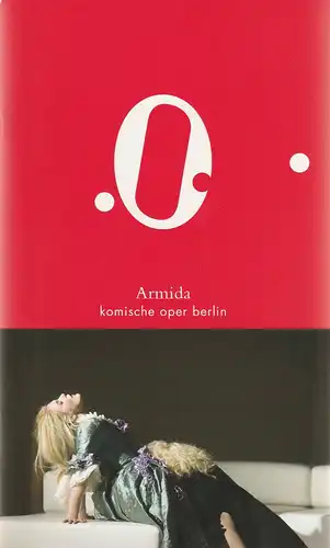 Komische Oper Berlin, Andreas Homoki, Bettina Auer, Corinne Holtz, Cordula Reski, Hanka Biebl, David Baltzer ( Probenfotos ): Programmheft Christoph Willibald Gluck ARMIDA Premiere 5. April 2009. 
