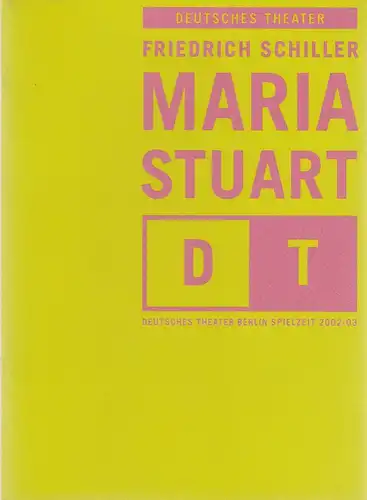 Deutsches Theater Berlin, Bernd Wilms, Oliver Reese, Ursula Steinbach, Wolfhard Theile ( Probenfotos ): Programmheft Friedrich Schiller MARIA STUART Premiere 25. Oktober 2002 Spielzeit 2002 / 2003 Nr. 5. 