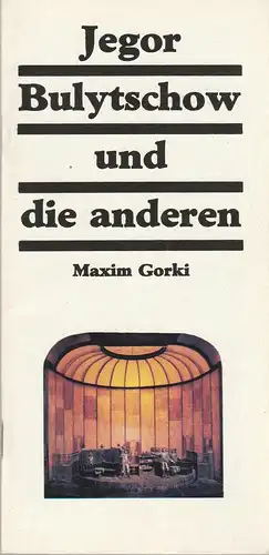 Berliner Ensemble, Manfred Wekwerth, Werner Mittenzwei, Karl-Heinz Drescher: Programmheft Maxim Gorki JEGOR BULYTSCHOW UND DIE ANDEREN Premiere 14. Dezember 1979. 