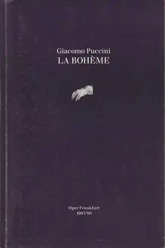 Oper Frankfurt, Martin Steinhoff, Vera Sturm N0407: Programmheft Giacomo Puccini LA BOHEME Premiere 17. Januar 1998 Spielzeit 1997 / 98. 