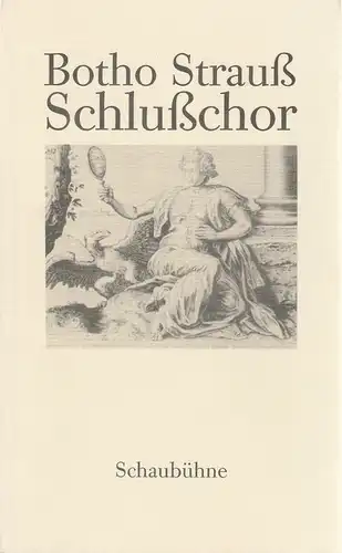 Schaubühne am Lehniner Platz, Dieter Sturm: Programmheft Botho Strauß SCHLUßCHOR Premiere 4. Februar 1992 Spielzeit 1991 / 92. 