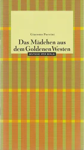 Deutsche Oper Berlin, Peter Sauerbaum, Heinz-Dieter Sense, Brunhild Matthias, Peter Kain, Felix Seiler: Programmheft Giacomo Puccini DAS MÄDCHEN AUS DEM GOLDENEN WESTEN Premiere 27. März 2004. 