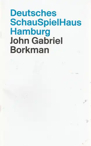 Deutsches Schauspielhaus Hamburg, Neue Schauspielhaus GmbH, Karin Beier, Peter F. Raddatz, Sybille Meier, Benedikt Werth, Klaus Lefebvre ( Probenfotos ): Programmheft Henrik Ibsen JOHN GABRIEL BORKMANN Premiere 21. September 2014. 