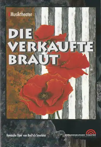 Brandenburger Theater, Christian Kneisel, Katharina Tarjan: Programmheft Bedrich Smetana DIE VERKAUFTE BRAUT Premiere 11. März 2005. 