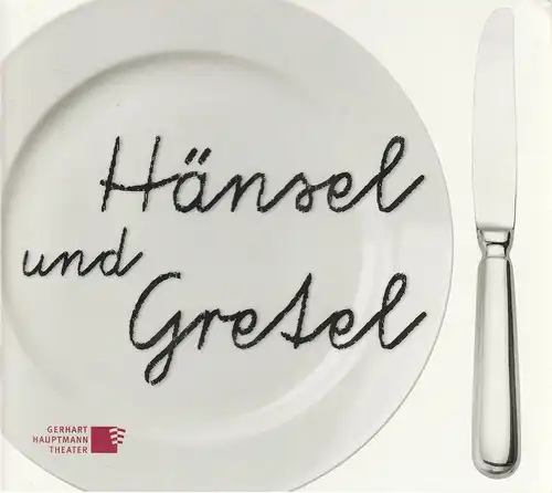 Gerhart Hauptmann Theater Görlitz-Zittau, Klaus Arauner, Ronny Scholz, Sebastian Ritschel: Programmheft Engelbert Humperdinck HÄNSEL UND GRETEL Premiere 15. November 2014 Spielzeit 2014 / 2015 Heft 2. 