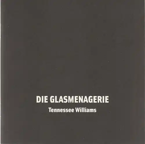 Maxim Gorki Theater, Armin Petras, Andrea Koschwitz, Jan Dammel: Programmheft Tennessee Williams DIE GLASMENAGERIE Premiere 13. März 2010 Spielzeit 2009 / 10 Nr. 11. 