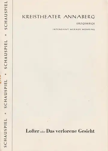 Kreistheater Annaberg Erzgebirge, Werner Möhring, Klaus Pastowsky: Programmheft Günther Weisenborn LOFTER oder DAS VERLORENE GESICHT Spielzeit 1960 / 61 Heft 13. 