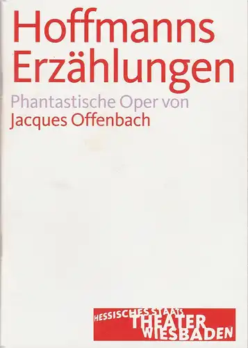 Hessisches Staatstheater Wiesbaden, Manfred Beilharz, Bodo Busse, Ulrich Frey: Programmheft Jacques Offenbach HOFFMANNS ERZÄHLUNGEN Premiere 15. März 2008 Spielzeit 2007 / 2008. 