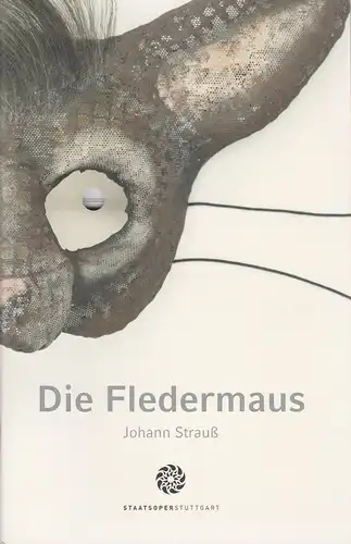 Staatsoper Stuttgart, Albrecht Puhlmann, Xavier Zuber, Georg Bochow, Koen Bollen: Programmheft Johann Strauss DIE FLEDERMAUS Premiere 30. Oktober 2010 Spielzeit 2010 / 2011. 