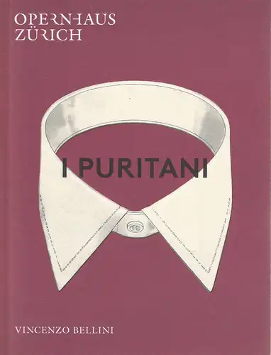 Opernhaus Zürich, Andreas Homoki, Claus Spahn: Programmheft Vincenzo Bellini I PURITANI Premiere 19. Juni 2016 Spielzeit 2015 / 16. 