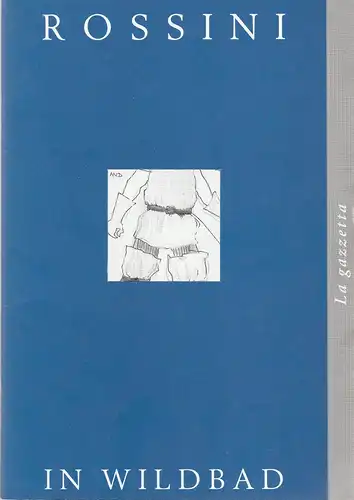 Rossini in Wildbad, Jochen Schönleber, Christian Schöppen: Programmheft Gioachino Rossini LA GAZZETTA Die Tageszeitung Premiere 14. Juli 2007 Kurhaus Bad Wildbad. 