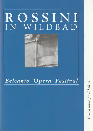 Rossini in Wildbad, Jochen Schönleber, Annette Hornbacher, Thorsten Kreissig, Linda Schlacher: Programmheft Gioachino Rossini L'OCCASIONE FA IL LADRO Premiere 8. Juli 2005. 