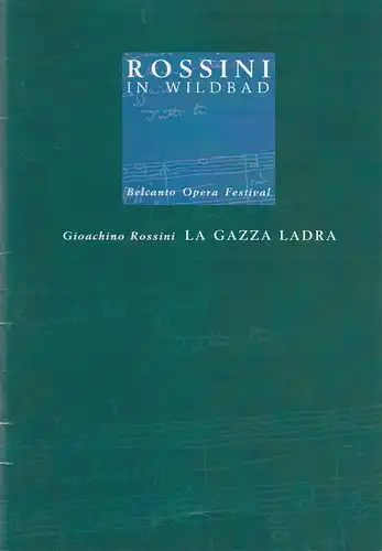 Rossini in Wildbad, Jochen Schönleber, Michaela Oswald: Programmheft Gioachino Rossini LA GAZZA LADRA Premiere 11. Juli 2009. 