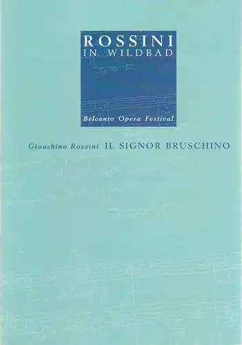 Rossini in Wildbad, Jochen Schönleber, Michaela Oswald: Programmheft Gioachino Rossini IL SIGNOR BRUSCHINO Premiere 10. Juli 2009. 