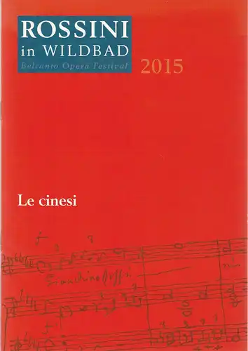 Rossini in Wildbad, Jochen Schönleber, Antonio Staude: Programmheft Manuel del Populo Vicente Garcia LE CINESI Premiere 12. Juli 2015 Königliches Kurtheater. 