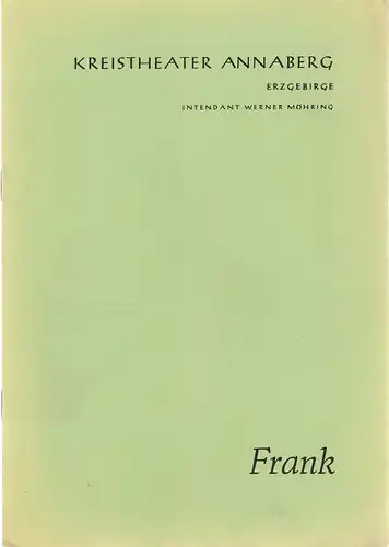 Kreistheater Annaberg Erzgebirge, Werner Möhring, Jenny Rautenberg: Programmheft Karl Neumann FRANK Spielzeit 1963 / 64 Heft 12. 