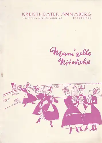 Kreistheater Annaberg Erzgebirge, Werner Möhring, Lilo Noack, Regina Munck ( Illustrationen ): Programmheft Florimond Herve MAM´ZELLE NITOUCHE Spielzeit 1962 / 63 Heft 8. 