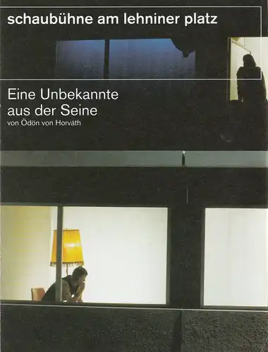 Schaubühne am Lehniner Platz, Heinrich Kreyenburg, Matthias Horn ( Fotos ): Programmheft Ödön von Horvath EINE UNBEKANNTE AUS DER SEINE Premiere 16. September 2000 Spielzeit 2000 / 2001. 