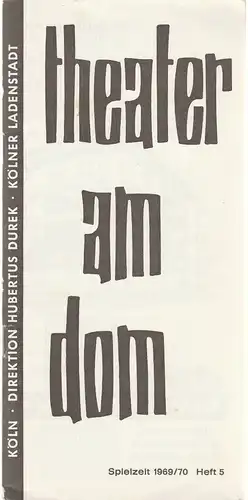 Theater am Dom, Hubertus Durek, Iven Tiedemann: Programmheft William Goodhart EINE NEUE GENERATION Spielzeit 1969 / 70 Heft 5. 