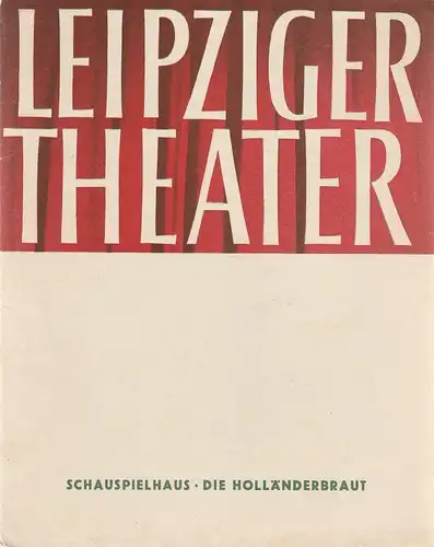 Städtische Theater Leipzig, Karl Kayser, Hans Michael Richter, Walter Bankel, Isolde Hönig: Programmheft Erwin Strittmatter DIE HOLLÄNDERBRAUT Spielzeit 1961 / 62 Heft 17. 