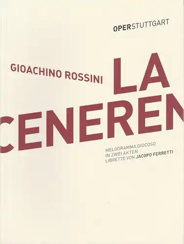 Oper Stuttgart, Jossi Wieler, Thomas Wieck, Moritz Lobeck: Programmheft Gioachino Rossini LA CENERENTOLA Premiere 30. Juni 2013 Spielzeit 2012 / 2013. 