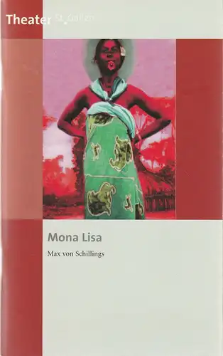 Theater St. Gallen, Werner Signer, Franziska Severin, Ute Vollmar: Programmheft Max von Schillings MONA LISA Premiere 8. März 2003 Spielzeit 2002 / 2003. 