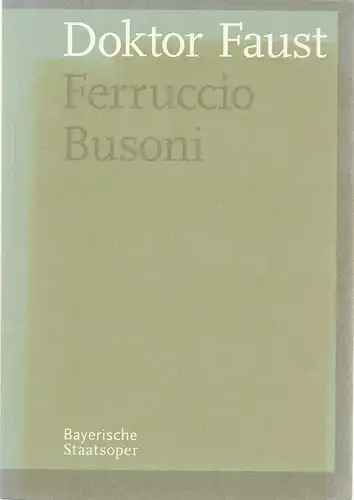 Bayerische Staatsoper, Kent Nagano, Ulrike Hessler, Sophie Becker, Monika Drohsin: Programmheft Ferruccio Busoni DOKTOR FAUST Premiere 28. Juni 2008 Nationaltheater Spielzeit 2007 / 2008 Programmbuch. 