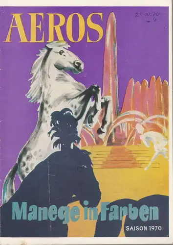 VEB Zentral-Zirkus, Otto Netzker, Mario Turra, Hannelore Hösch, Kurt Koberstedt ( Grafik ): Programmheft AEROS MANEGE IN FARBEN Saison 1970. 