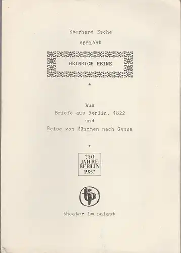 Theater im Palast, Vera Oelschlegel, Kristina Maaß, Gerhard Kruschel: Programmheft EBERHARD ESCHE SPRICHT HEINRICH HEINE Premiere 25. Oktober 1987 Spielzeit 1987 / 88. 